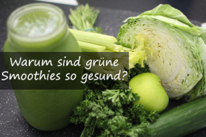 Warum-sind-grüne-Smoothies-so-gesund